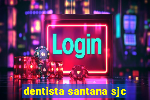 dentista santana sjc