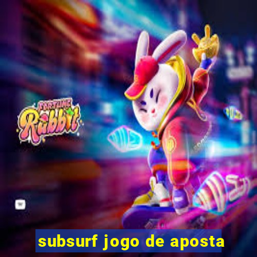 subsurf jogo de aposta