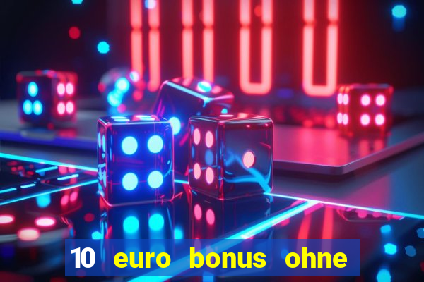 10 euro bonus ohne einzahlung casino