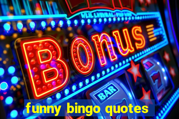 funny bingo quotes