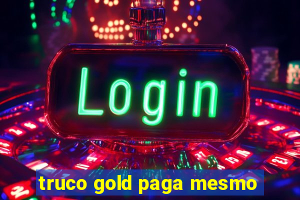 truco gold paga mesmo