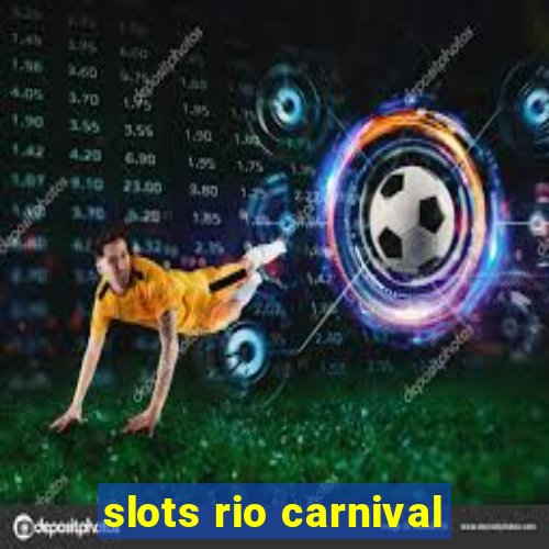 slots rio carnival