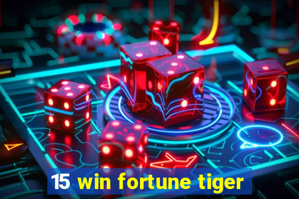 15 win fortune tiger