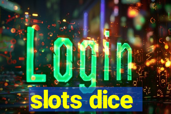 slots dice