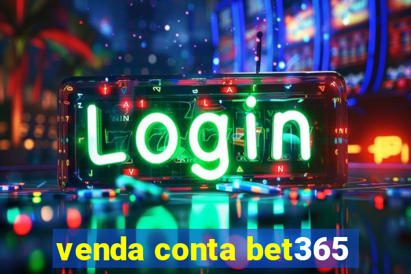 venda conta bet365