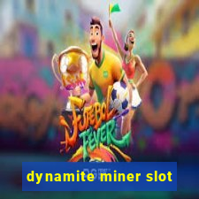 dynamite miner slot