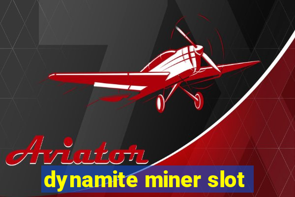 dynamite miner slot