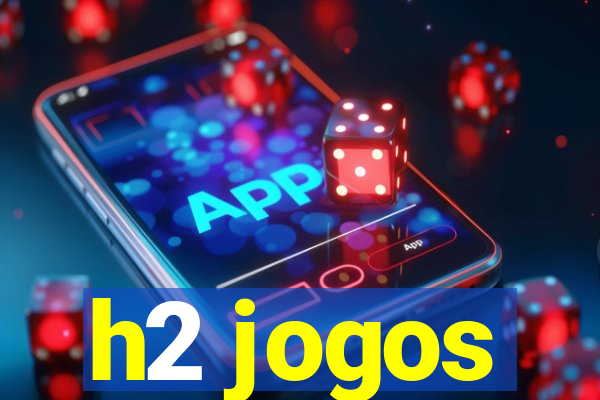 h2 jogos