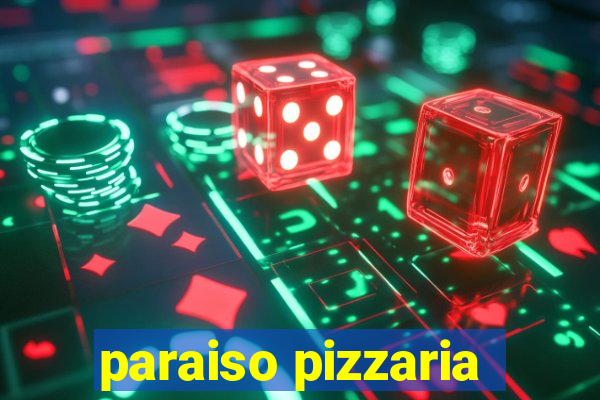 paraiso pizzaria