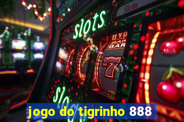 jogo do tigrinho 888