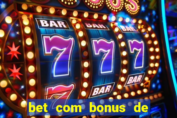 bet com bonus de boas vindas