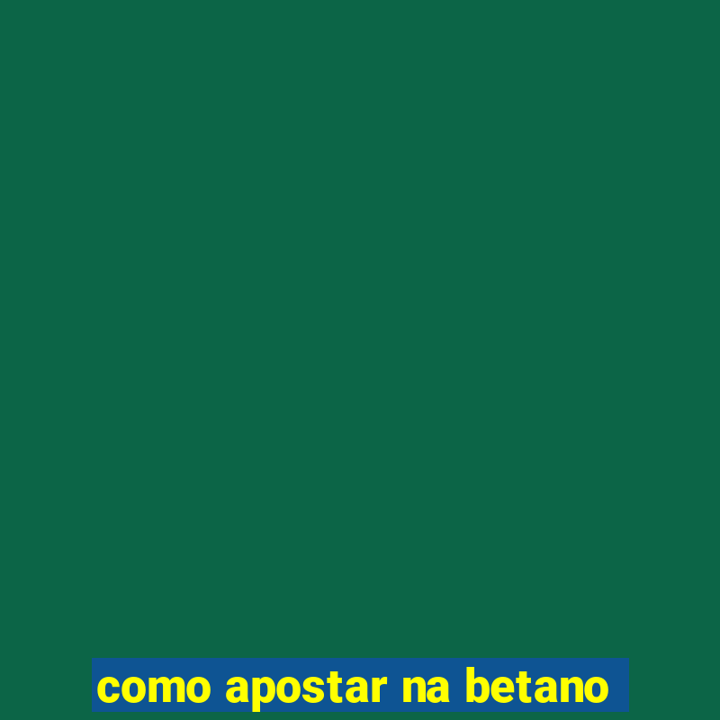 como apostar na betano