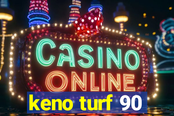 keno turf 90