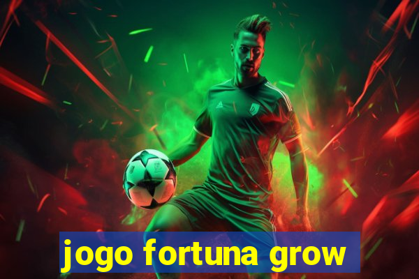 jogo fortuna grow