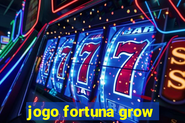 jogo fortuna grow