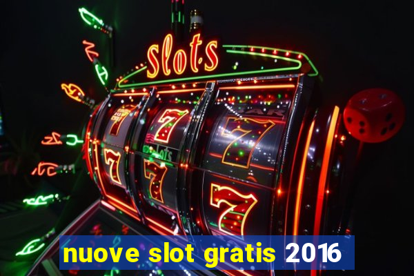 nuove slot gratis 2016