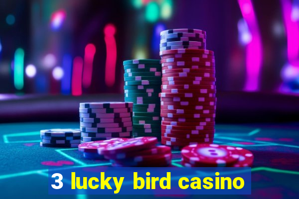 3 lucky bird casino