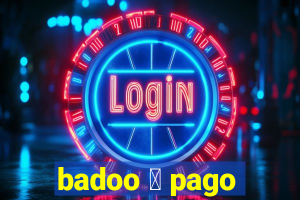 badoo 茅 pago