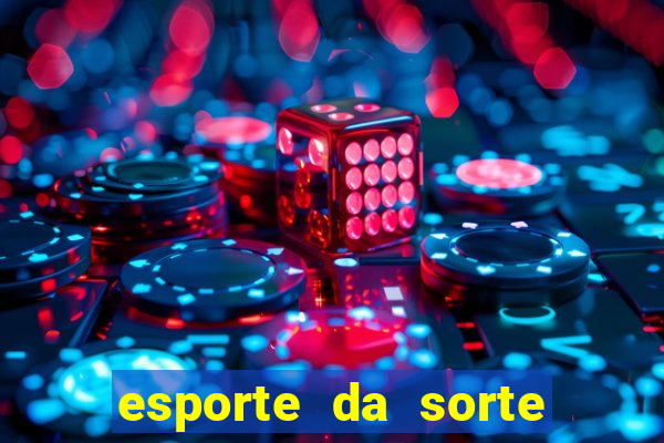 esporte da sorte apostas casino