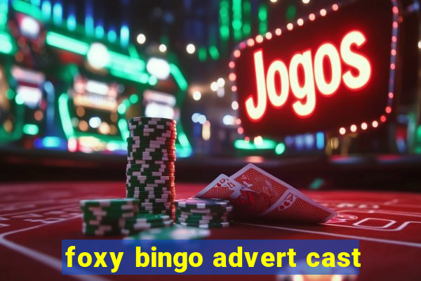 foxy bingo advert cast