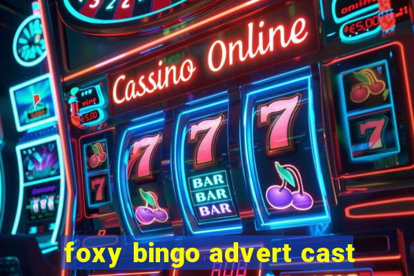 foxy bingo advert cast