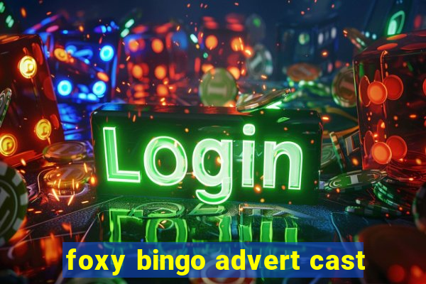 foxy bingo advert cast