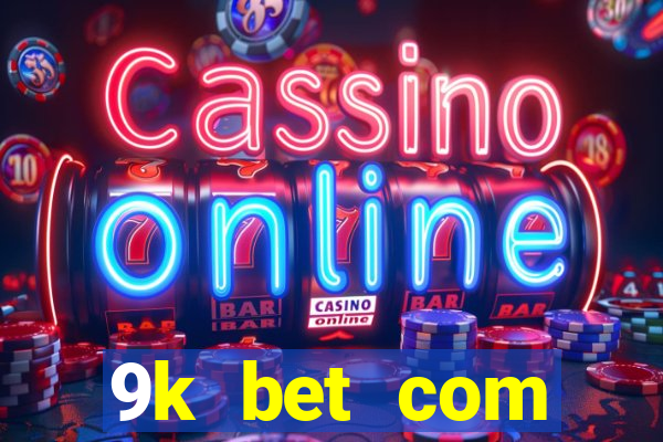 9k bet com registrar login