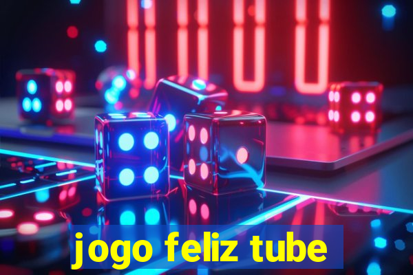 jogo feliz tube