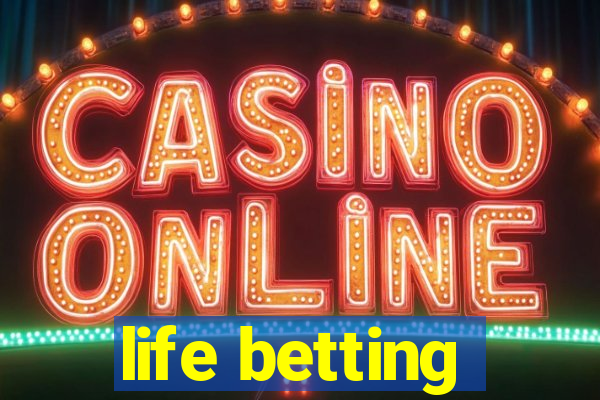 life betting