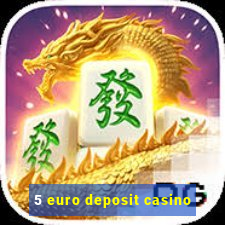 5 euro deposit casino