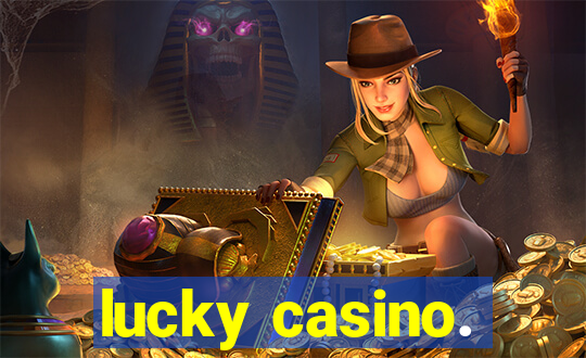 lucky casino.