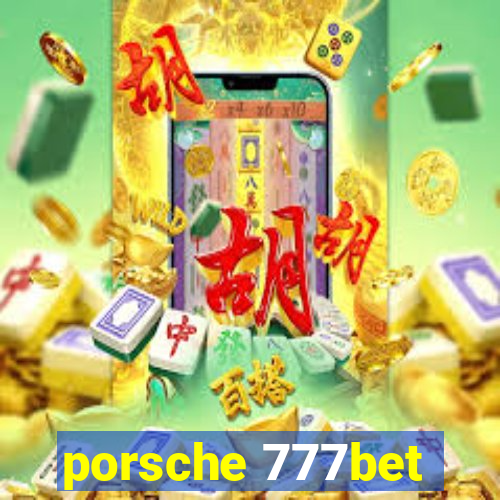 porsche 777bet