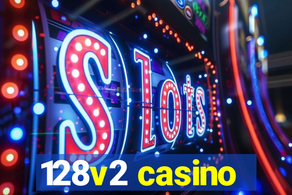 128v2 casino