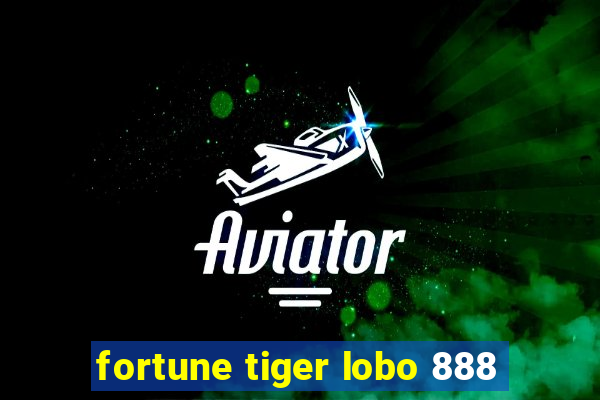 fortune tiger lobo 888