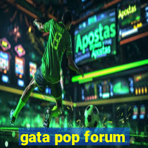 gata pop forum