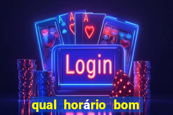 qual horário bom de jogar fortune tiger