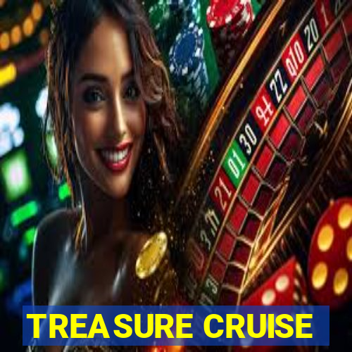 TREASURE CRUISE