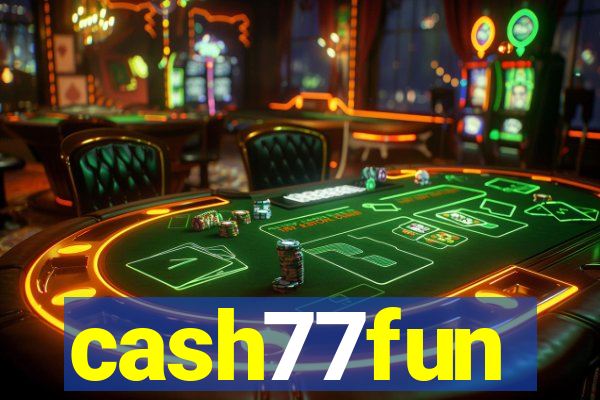 cash77fun