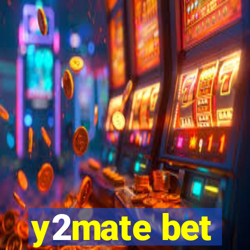 y2mate bet