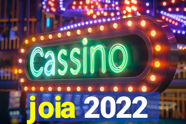 joia 2022