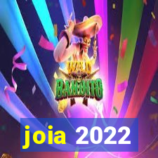 joia 2022