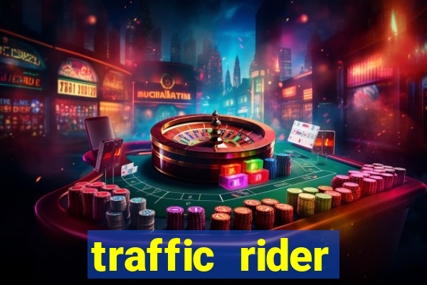 traffic rider dinheiro infinito