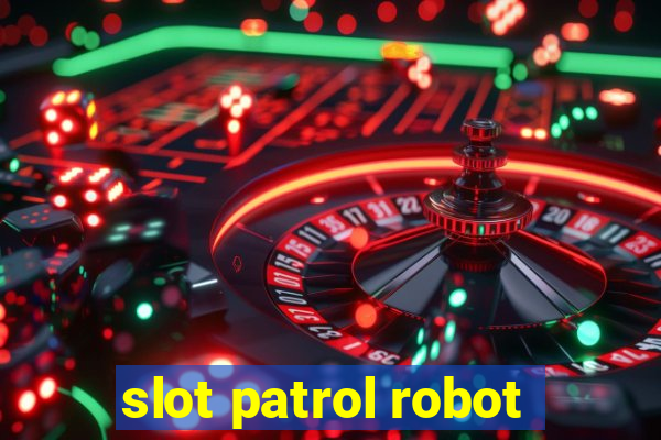 slot patrol robot