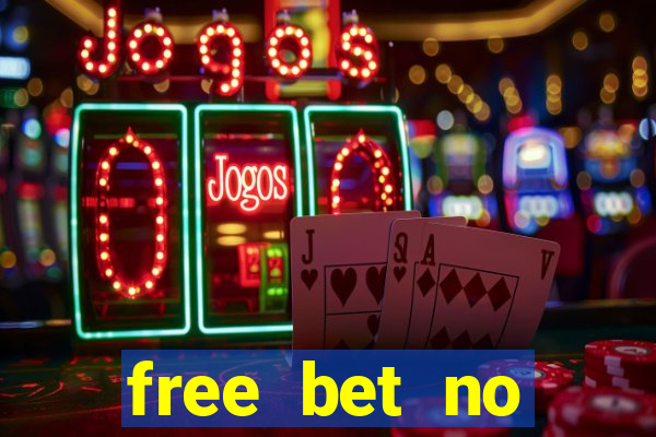 free bet no deposit required