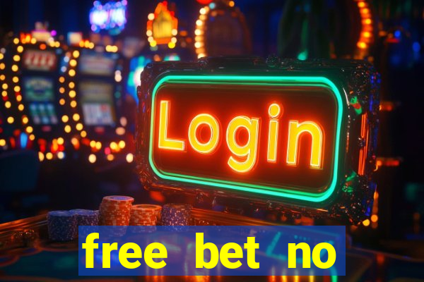 free bet no deposit required