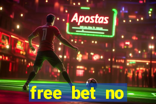 free bet no deposit required