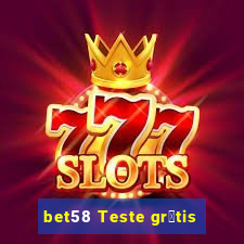 bet58 Teste gr谩tis