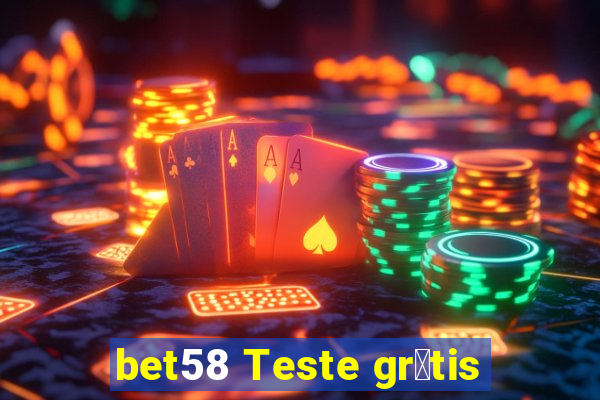 bet58 Teste gr谩tis