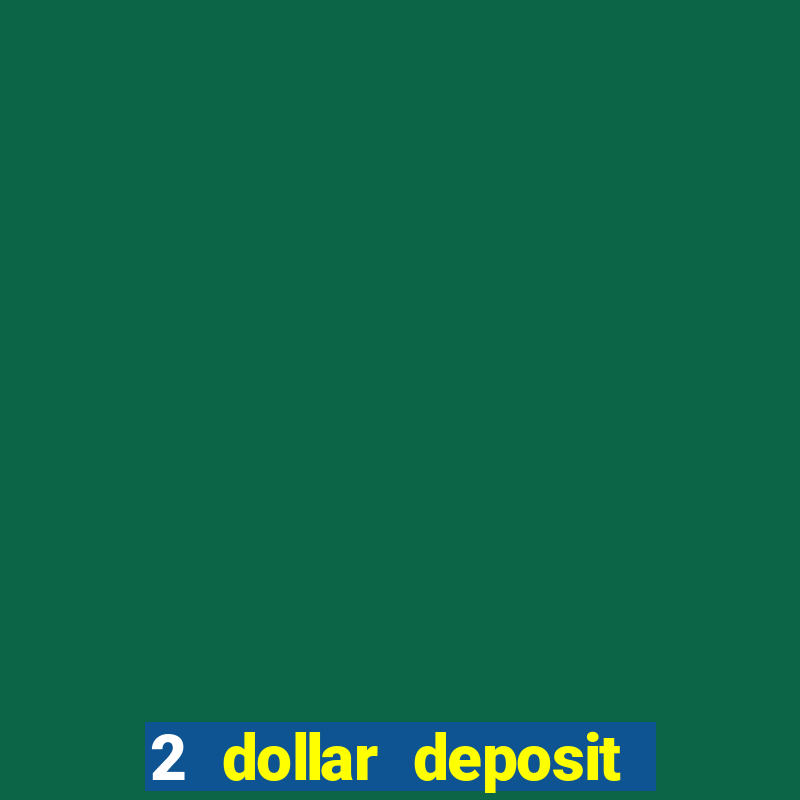 2 dollar deposit casino nz