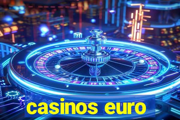 casinos euro